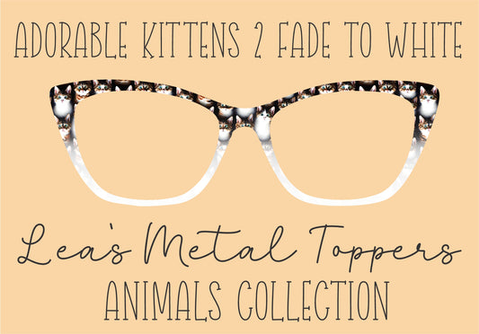 ADORABLE KITTENS 2 FADE TO WHITE Eyewear Frame Toppers COMES WITH MAGNETS