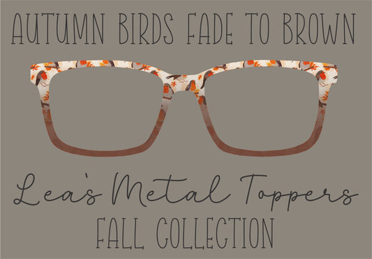 AUTUMN BIRDS FADE TO BROWN Eyewear Frame Toppers COMES WITH MAGNETS