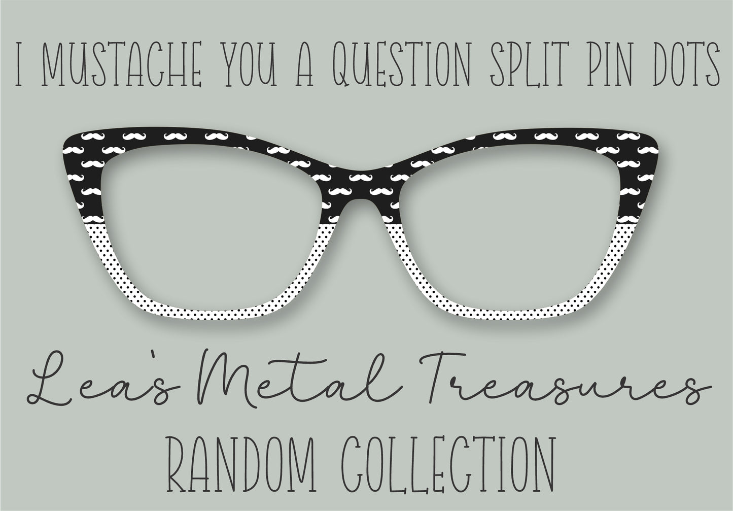 I Mustache You A Question Split Pin Dots Eyewear Frame Toppers COMES WITH MAGNETS