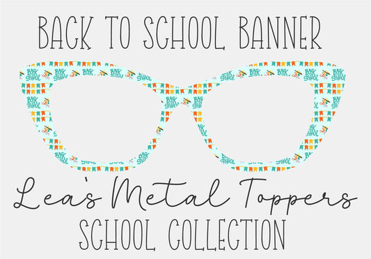 BACK TO SCHOOL BANNER Eyewear Frame Toppers COMES WITH MAGNETS