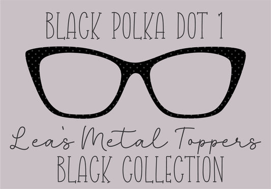 BLACK POLKA DOT 1 Eyewear Frame Toppers COMES WITH MAGNETS