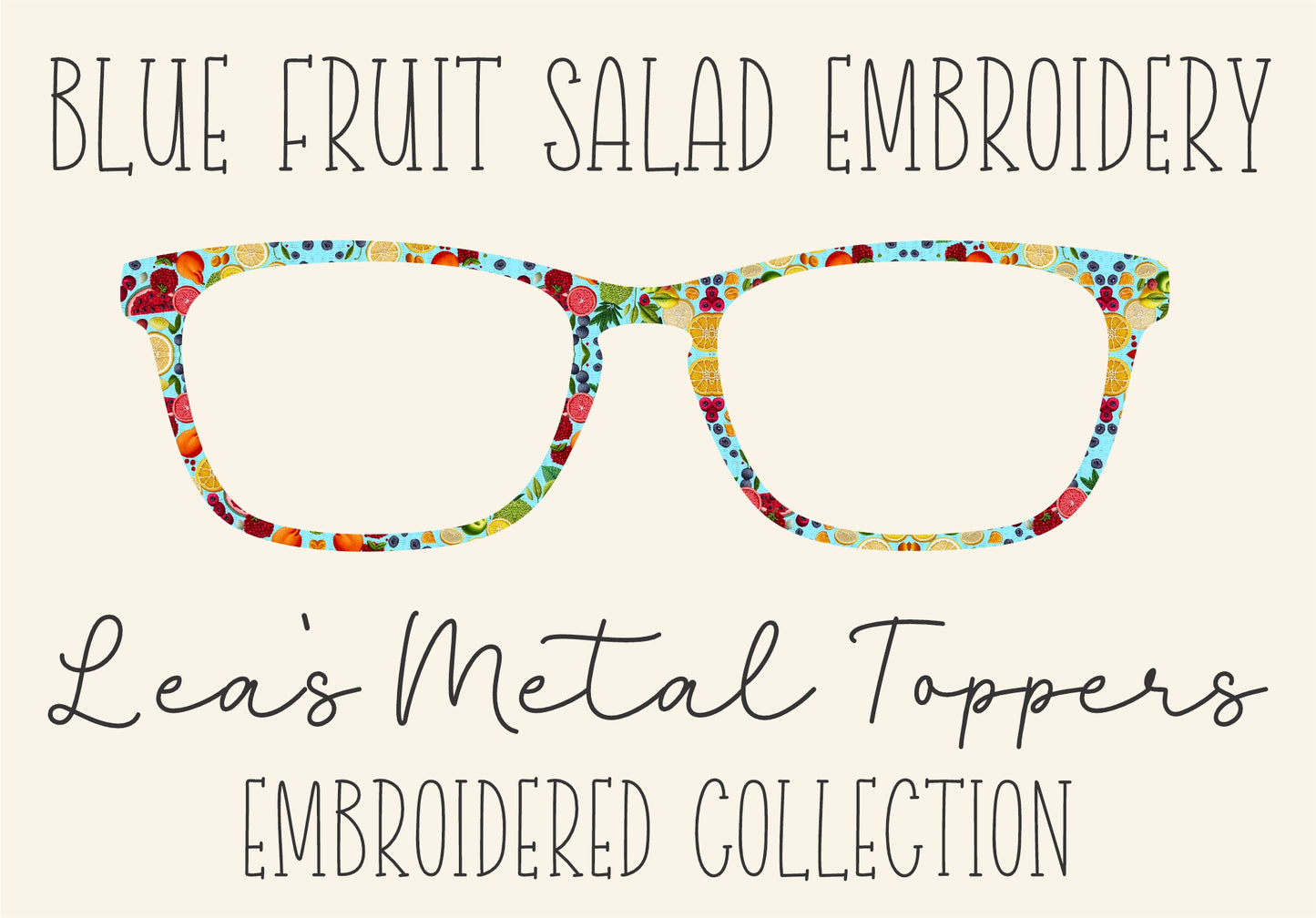 BLUE FRUIT SALAD EMBROIDERY  Eyewear Frame Toppers COMES WITH MAGNETS