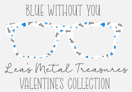 BLUE WITHOUT YOU Eyewear Frame Toppers COMES WITH MAGNETS