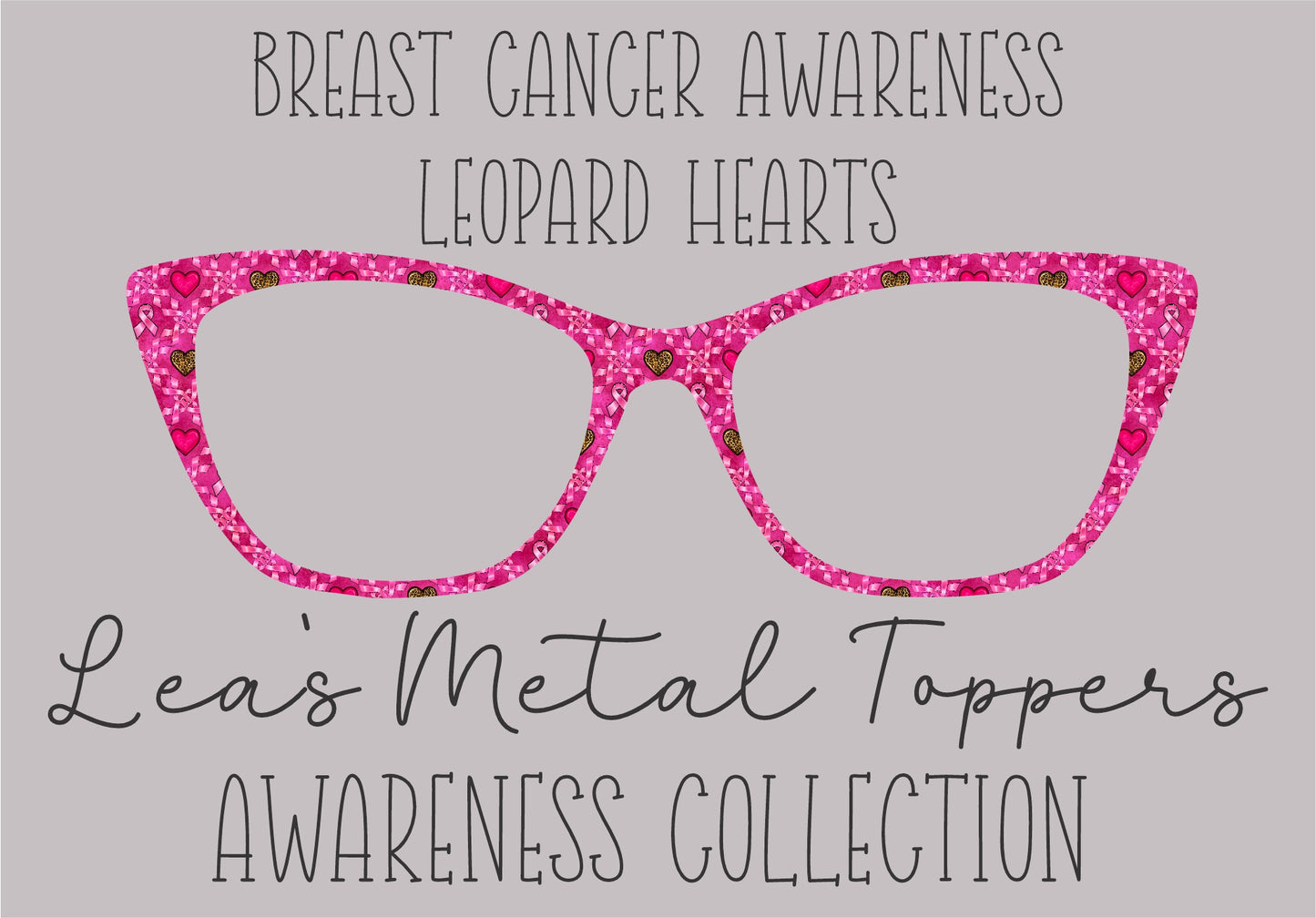 BREAST CANCER AWARENESS LEOPARD HEARTS Eyewear Frame Toppers COMES WITH MAGNETS