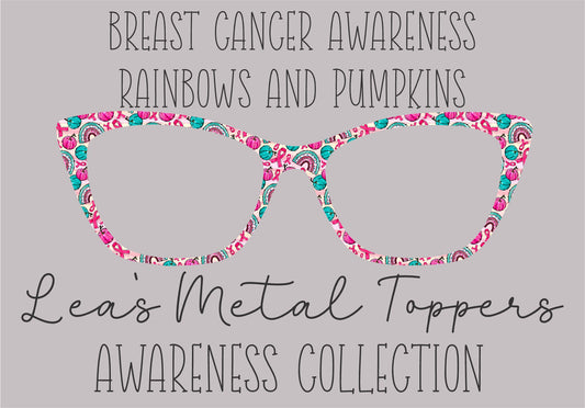BREAST CANCER AWARENESS RAINBOWS AND PUMPKINS Eyewear Frame Toppers COMES WITH MAGNETS