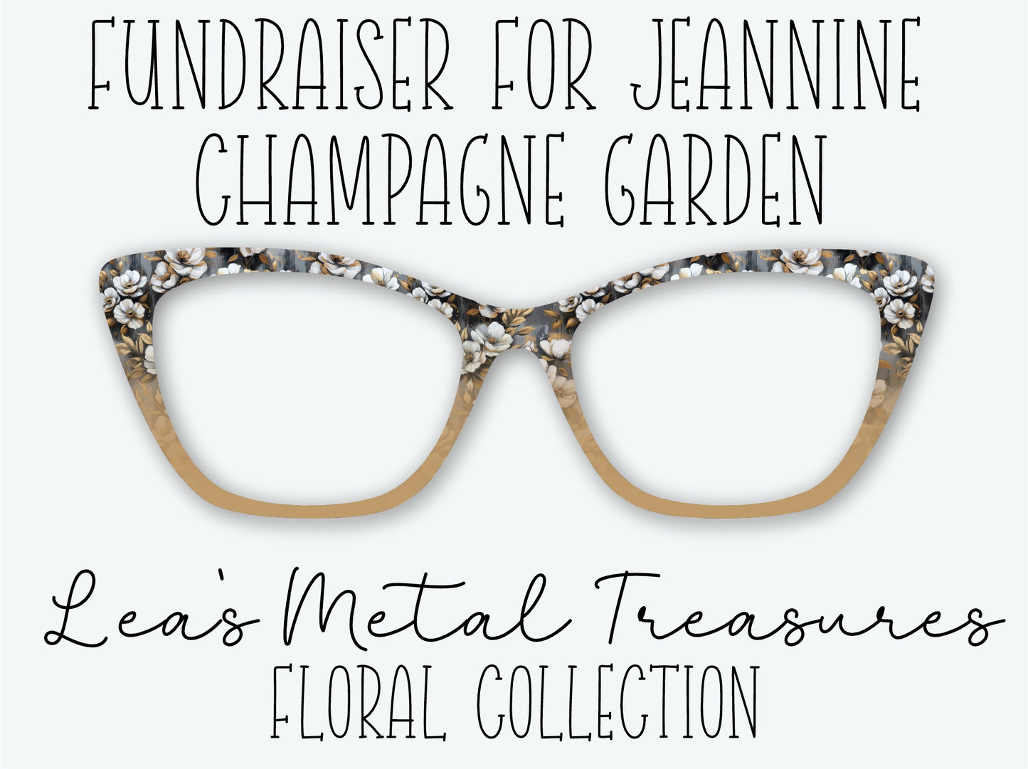 CHAMPAGNE GARDEN Eyewear Frame Toppers • Fundraiser for Jeannine
