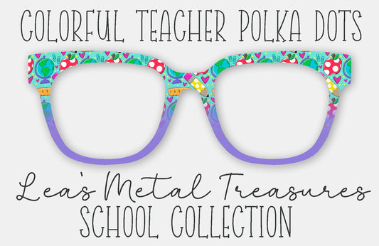 Colorful Teacher Polka Dots Eyewear Frame Toppers