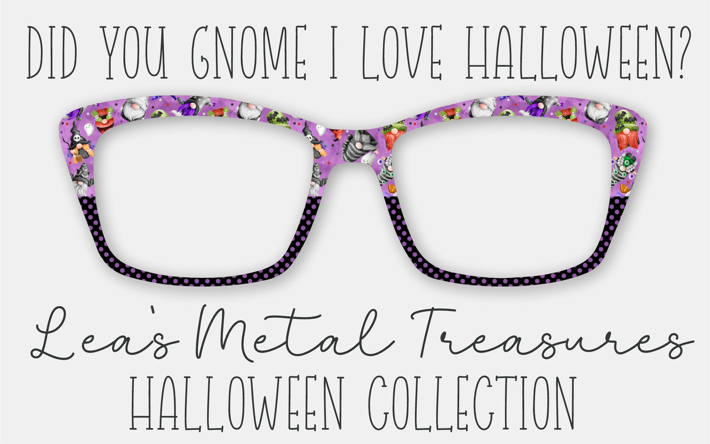 Did You Gnome I Love Halloween? • Magnetic Eyeglasses Toppers