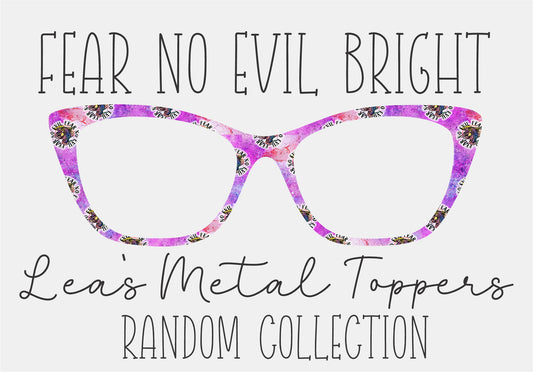 FEAR NO EVIL BRIGHT Eyewear Frame Toppers COMES WITH MAGNETS
