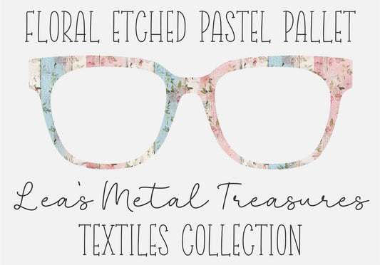 FLORAL ETCHED PASTEL PALLET Eyewear Frame Toppers COMES WITH MAGNETS