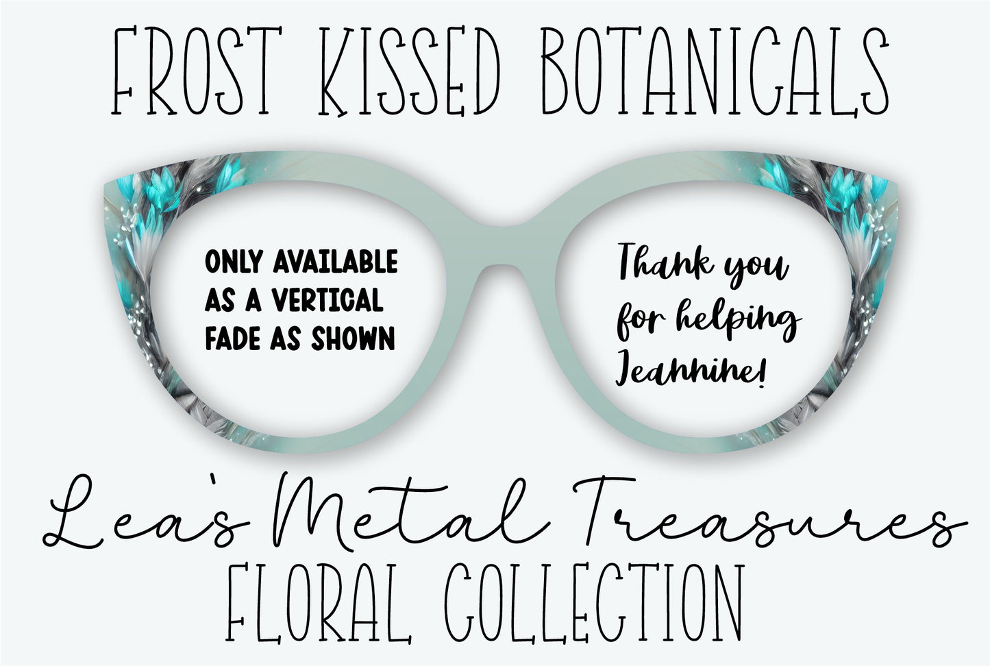 FROST KISSED BOTANICALS Eyewear Frame Toppers • Fundraiser for Jeannine
