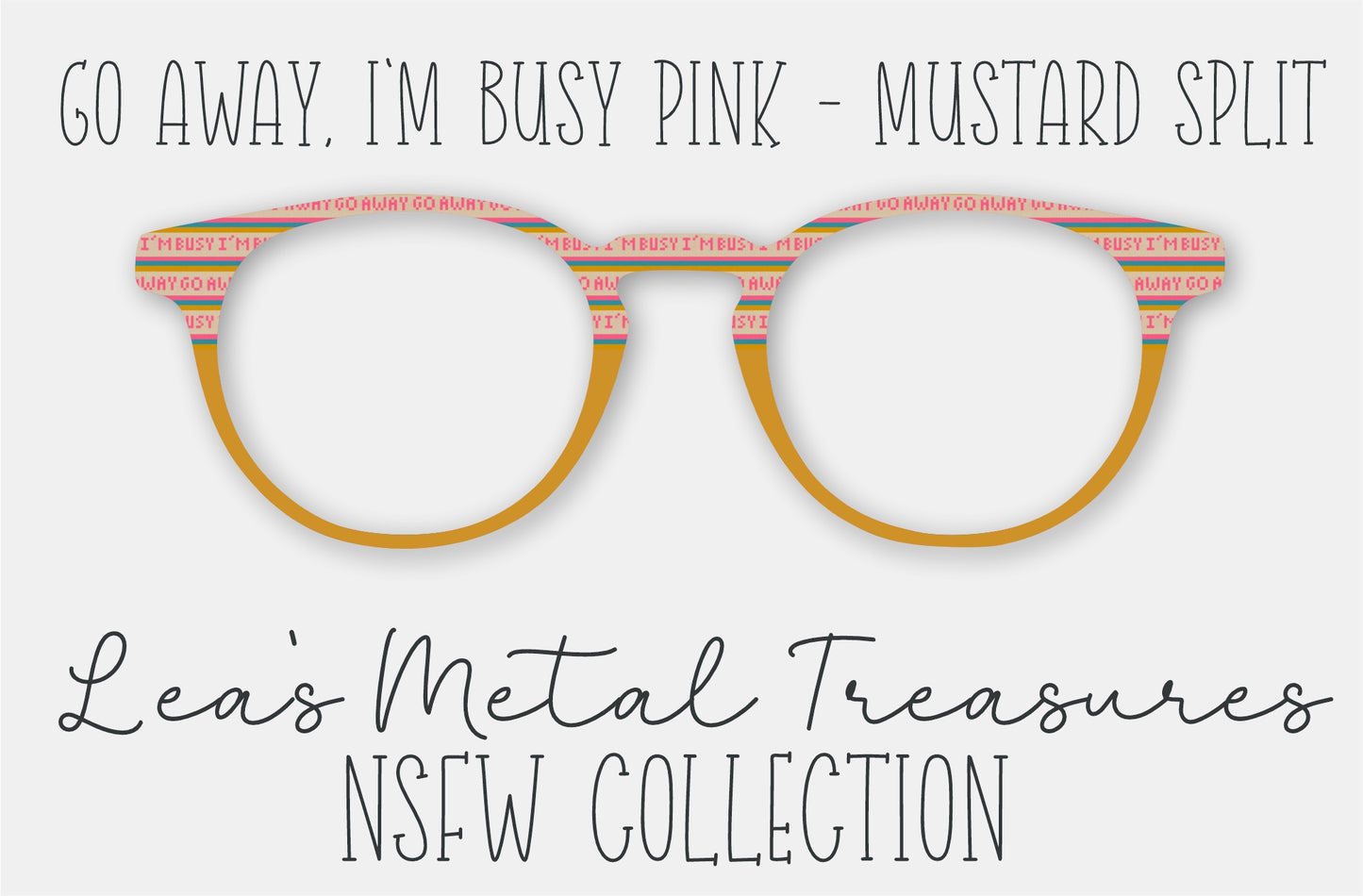 Go Away I'm Busy Pink Mustard Split Eyewear Frame Toppers