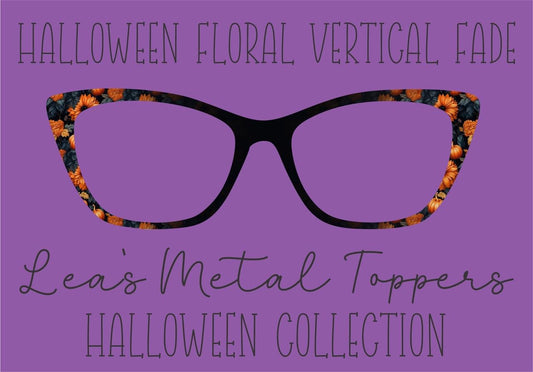 HALLOWEEN FLORAL VERTICAL FADE Eyewear Frame Toppers COMES WITH MAGNETS