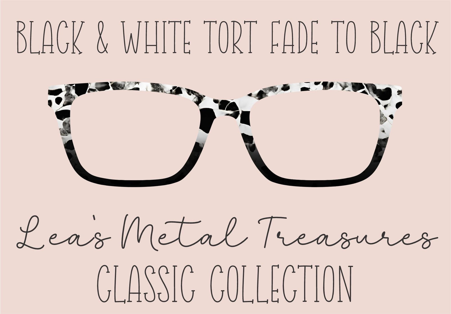 Black & White Tort fade to Black