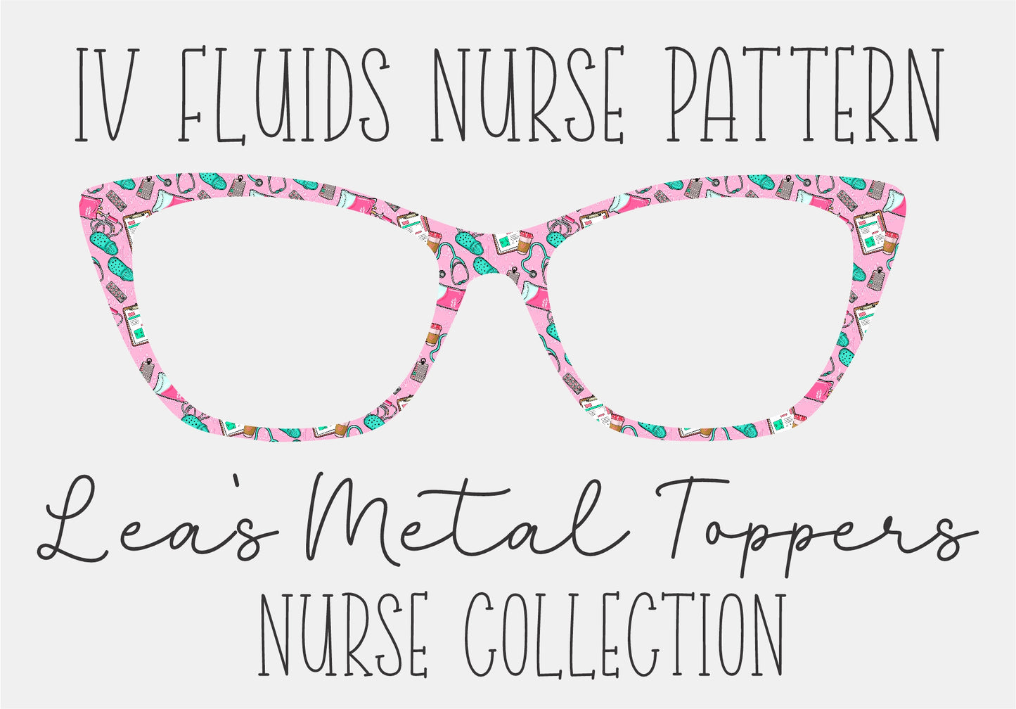 IV FLUIDS NURSE PATTERN Eyewear Frame Toppers COMES WITH MAGNETS