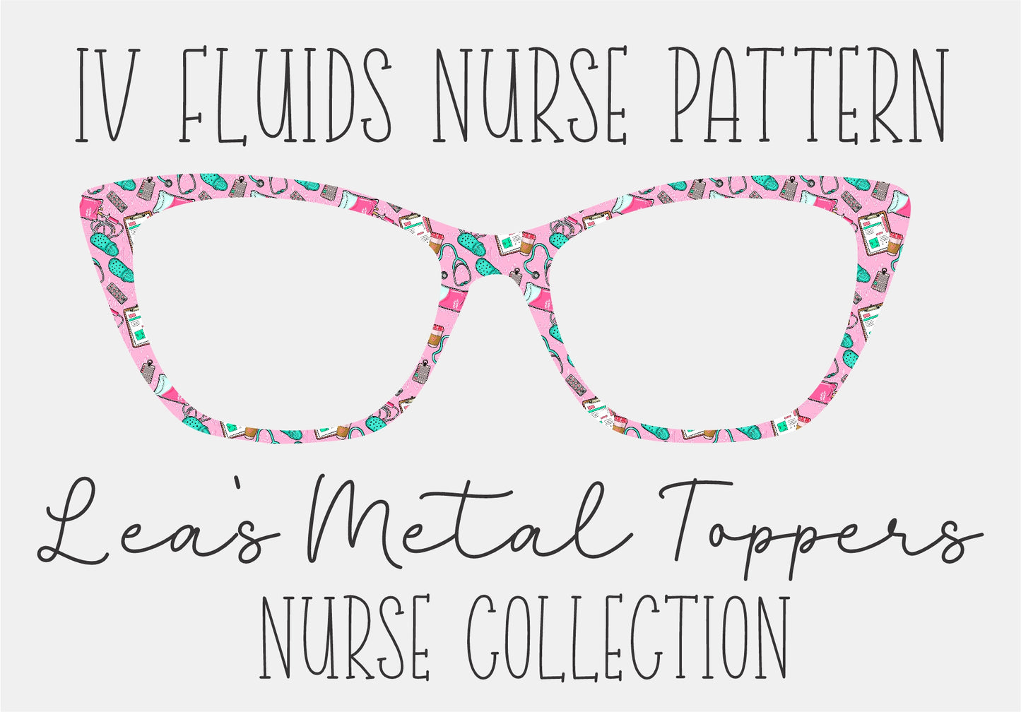 IV FLUIDS NURSE PATTERN Eyewear Frame Toppers COMES WITH MAGNETS