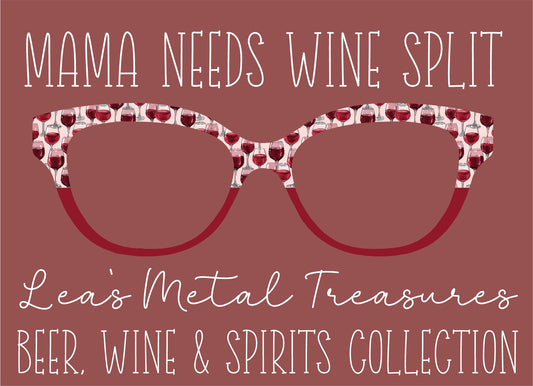 MAMA NEEDS WINE SPLIT Eyewear Frame Toppers COMES WITH MAGNETS