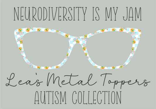 NEURODIVERSITY IS MY JAM Eyewear Frame Toppers COMES WITH MAGNETS