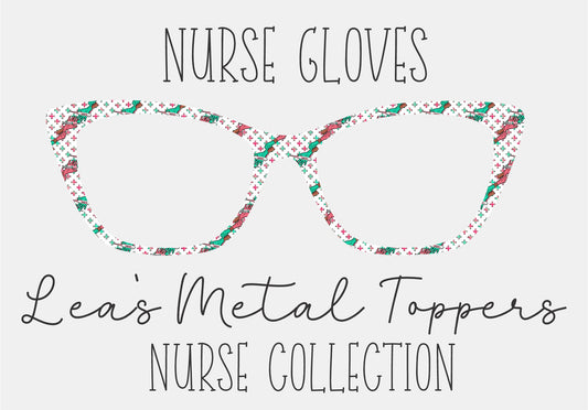 NURSE GLOVES Eyewear Frame Toppers COMES WITH MAGNETS