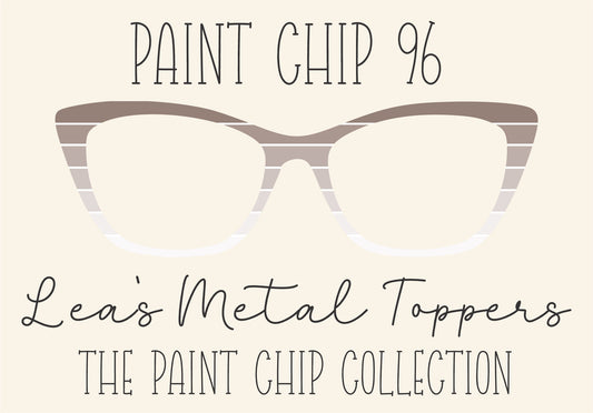 PAINT CHIP 96 Eyewear Frame Toppers COMES WITH MAGNETS