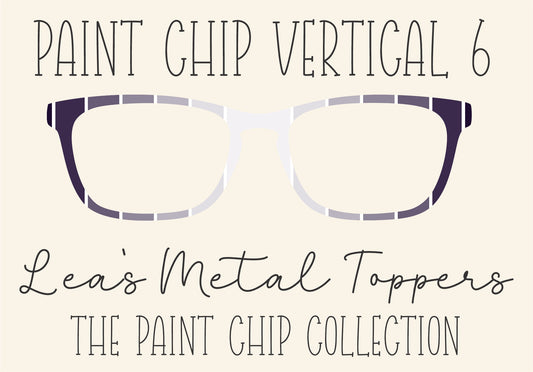 PAINT CHIP VERTICAL 6 Eyewear Frame Toppers COMES WITH MAGNETS