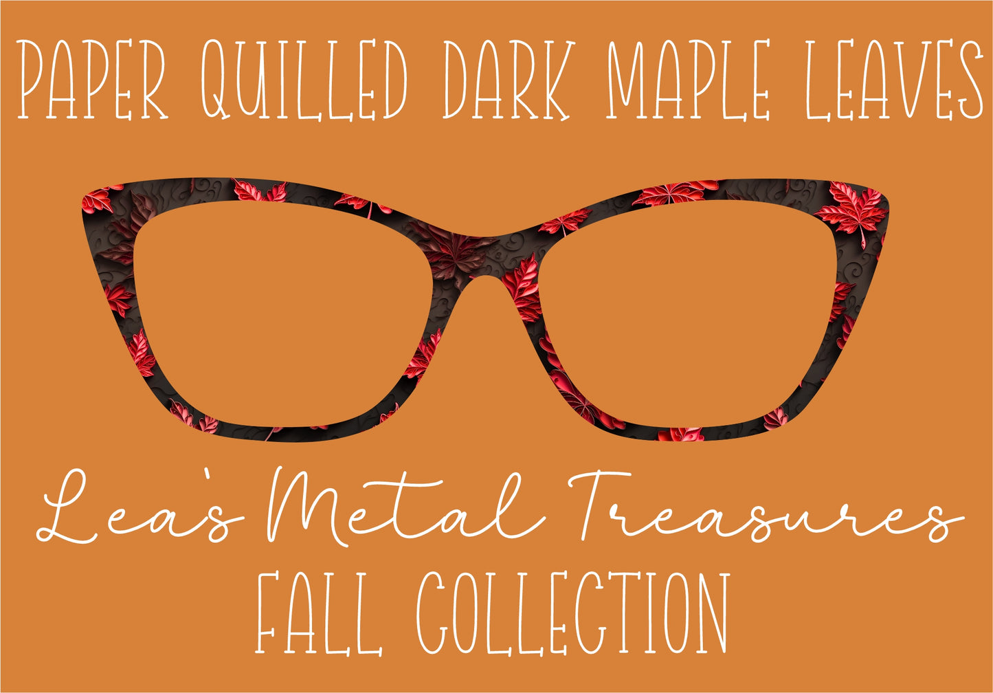 PAPER QUILLED DARK MAPLE LEAVES Eyewear Frame Toppers COMES WITH MAGNETS