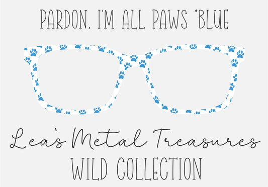 PARDON, I'M ALL PAWS * BLUE Eyewear Frame Toppers COMES WITH MAGNETS