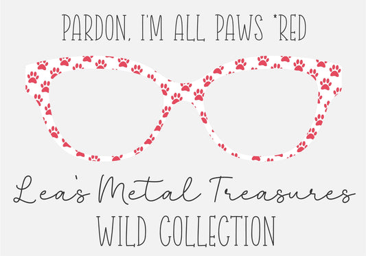 PARDON, I'M ALL PAWS * RED Eyewear Frame Toppers COMES WITH MAGNETS