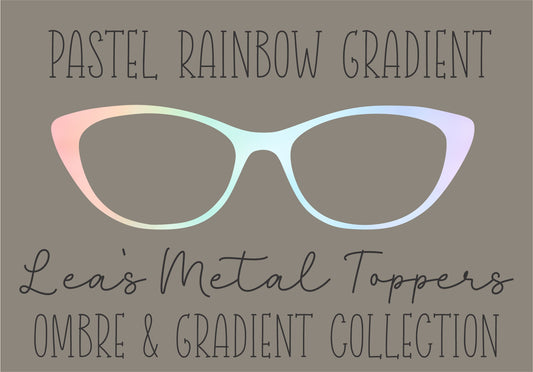 PASTEL RAINBOW GRADIENT Eyewear Frame Toppers COMES WITH MAGNETS