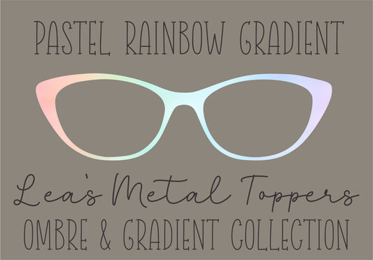 PASTEL RAINBOW GRADIENT Eyewear Frame Toppers COMES WITH MAGNETS