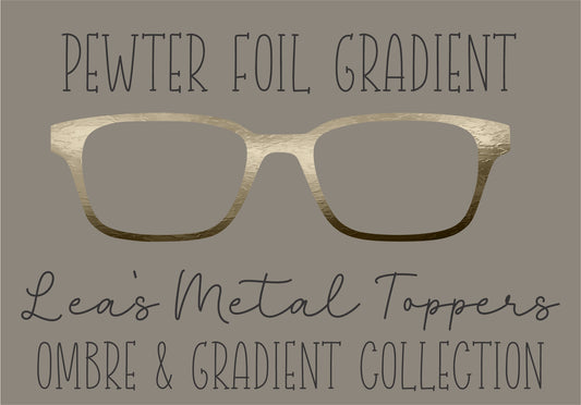 PEWTER FOIL GRADIENT Eyewear Frame Toppers COMES WITH MAGNETS