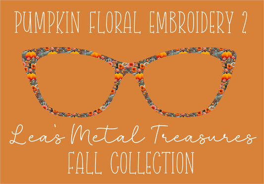 PUMPKIN FLORAL EMBROIDERY2 Eyewear Frame Toppers COMES WITH MAGNETS