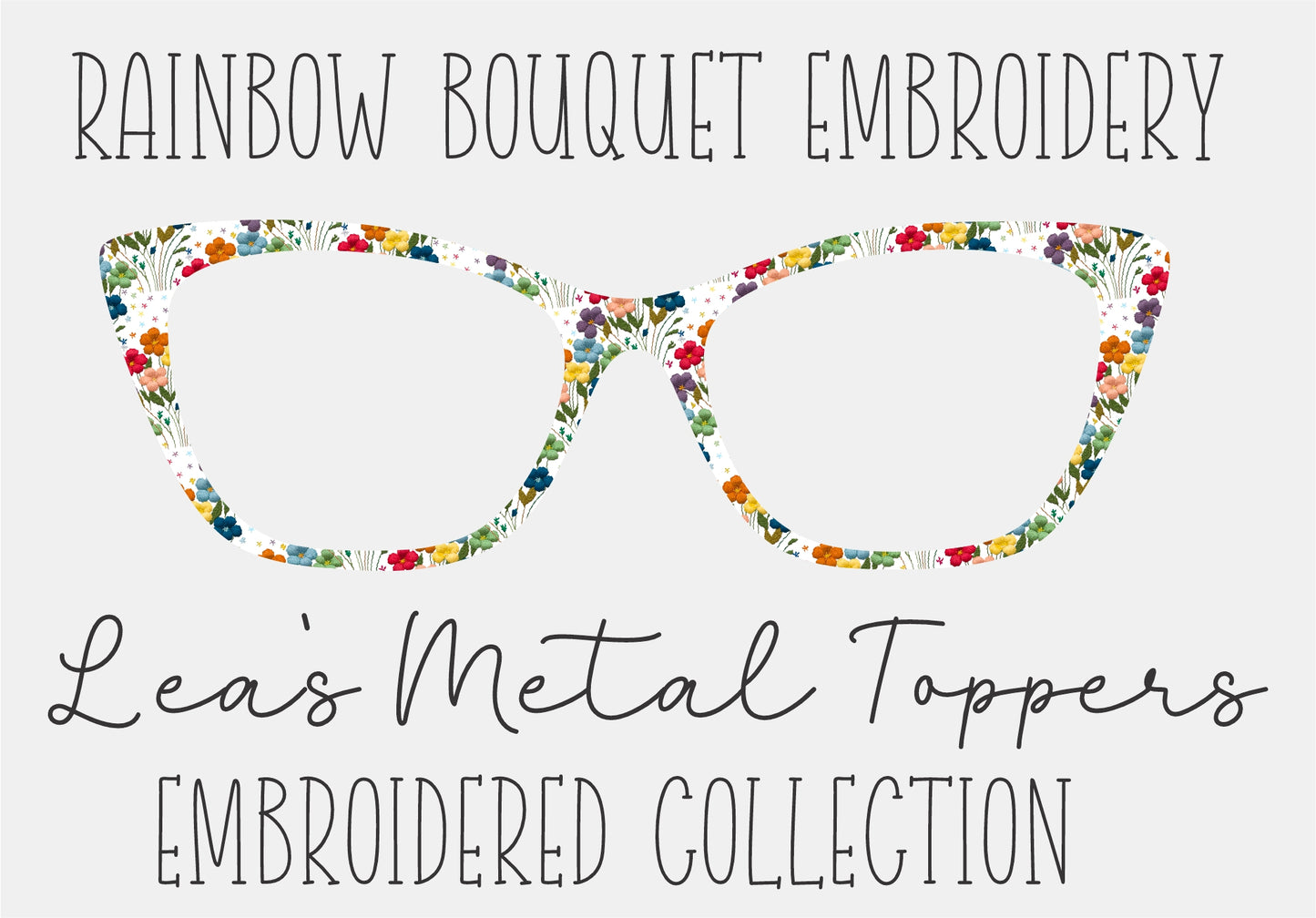 RAINBOW BOUQUET EMBROIDERY Eyewear Frame Toppers COMES WITH MAGNETS