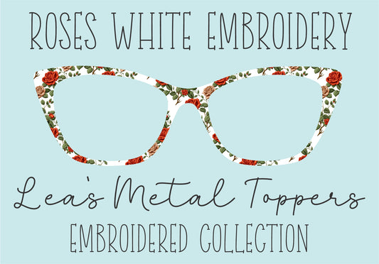 ROSES WHITE EMBROIDERY Eyewear Frame Toppers COMES WITH MAGNETS