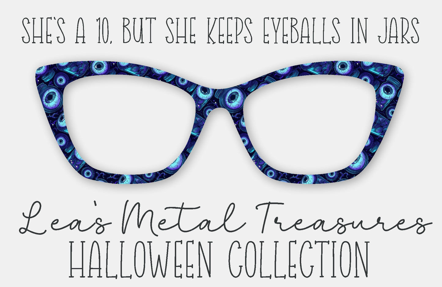 She's a 10, But She Keeps Eyeballs in Jars • Magnetic Eyewear Frame Toppers - September 25 Topper of the Month