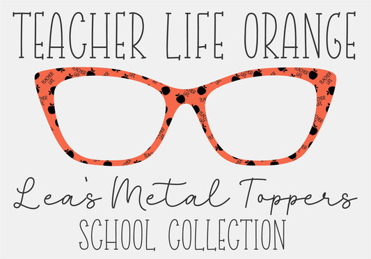TEACHER LIFE ORANGE Eyewear Frame Toppers COMES WITH MAGNETS