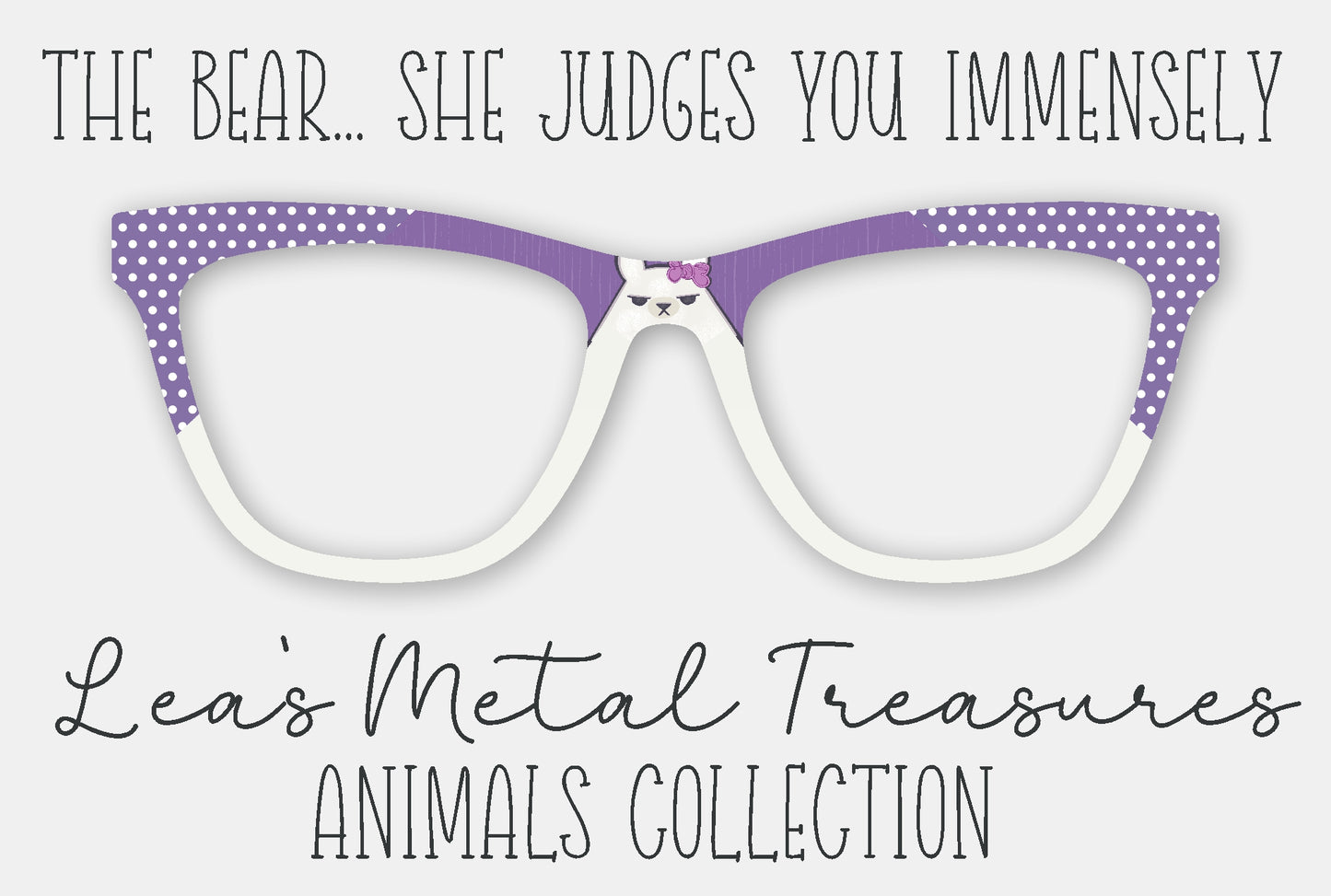 The Bear...She Judges You Immensely Eyewear Frame Toppers