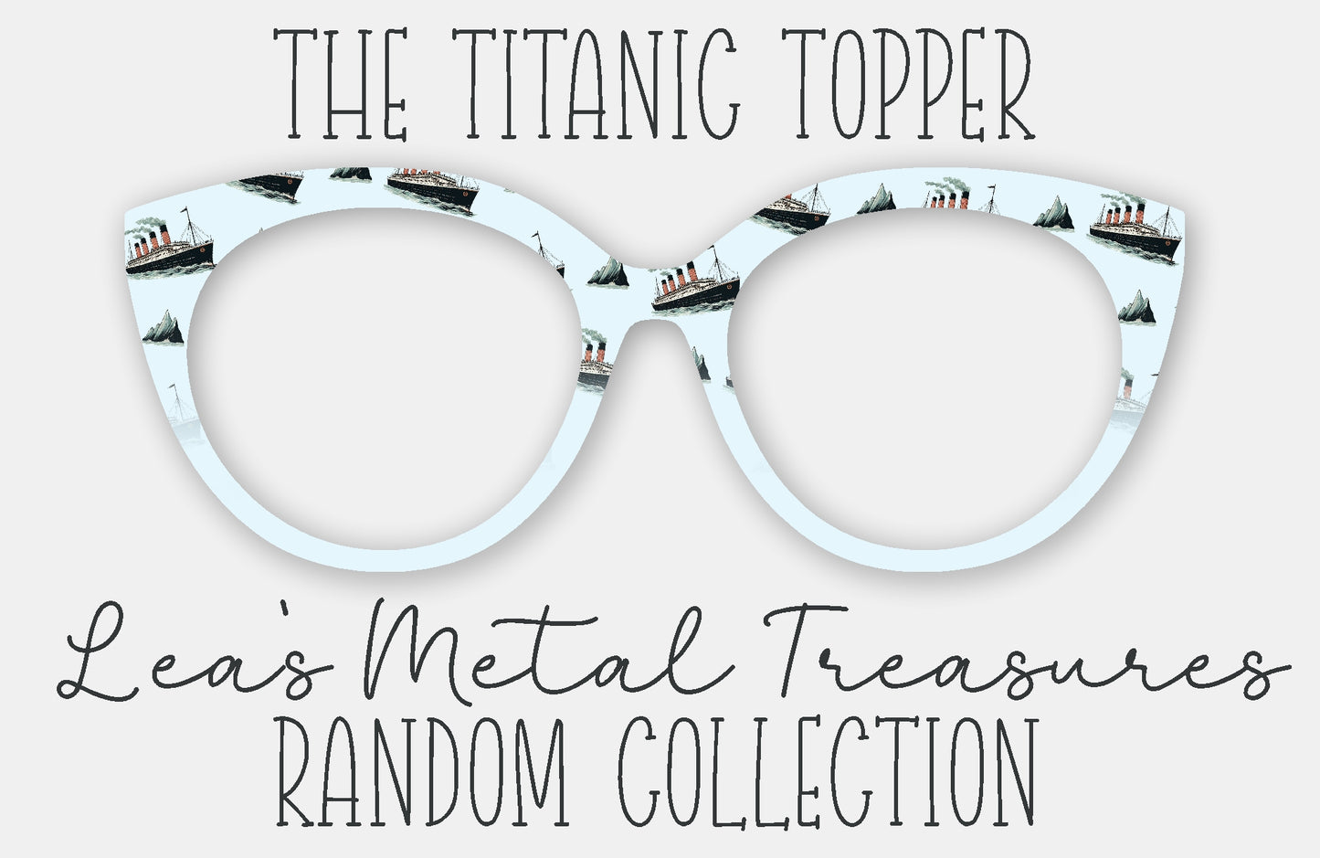 The Titanic Topper • Magnetic Eyewear Frame Toppers - September 25 Topper of the Month