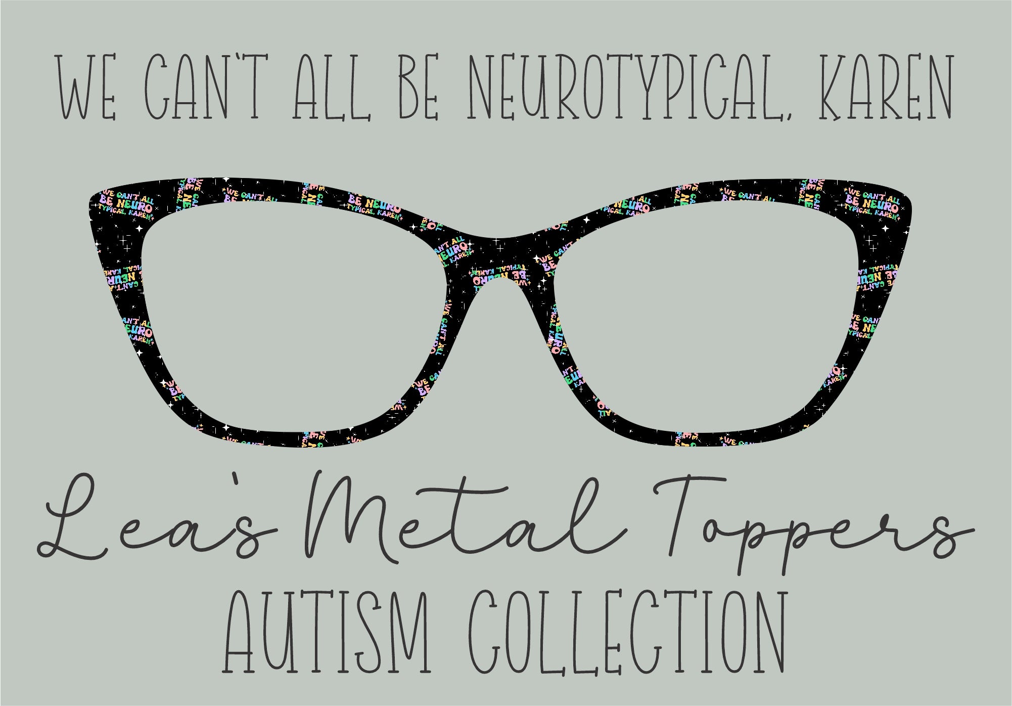 We Cant All Be Neurotypical Karen Eyewear Frame Toppers Comes With Mag 2810
