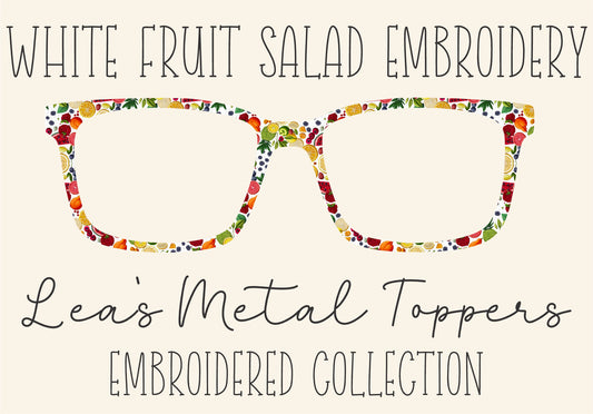 WHITE FRUIT SALAD EMBROIDERY Eyewear Frame Toppers COMES WITH MAGNETS