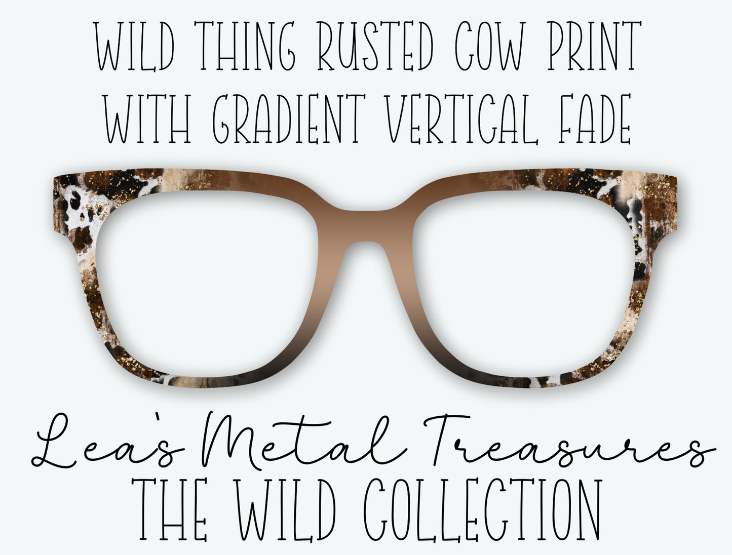 Wild Thing Rusted Cow Print With Gradient Vertical Fade Eyewear Frame Toppers