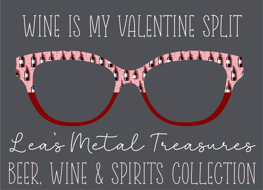 WINE IS MY VALENTINE Eyewear Frame Toppers COMES WITH MAGNETS