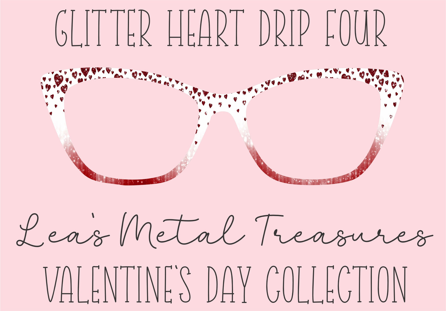 Glitter Heart Drip 4 Eyewear Printed Magnetic Eyeglasses Topper