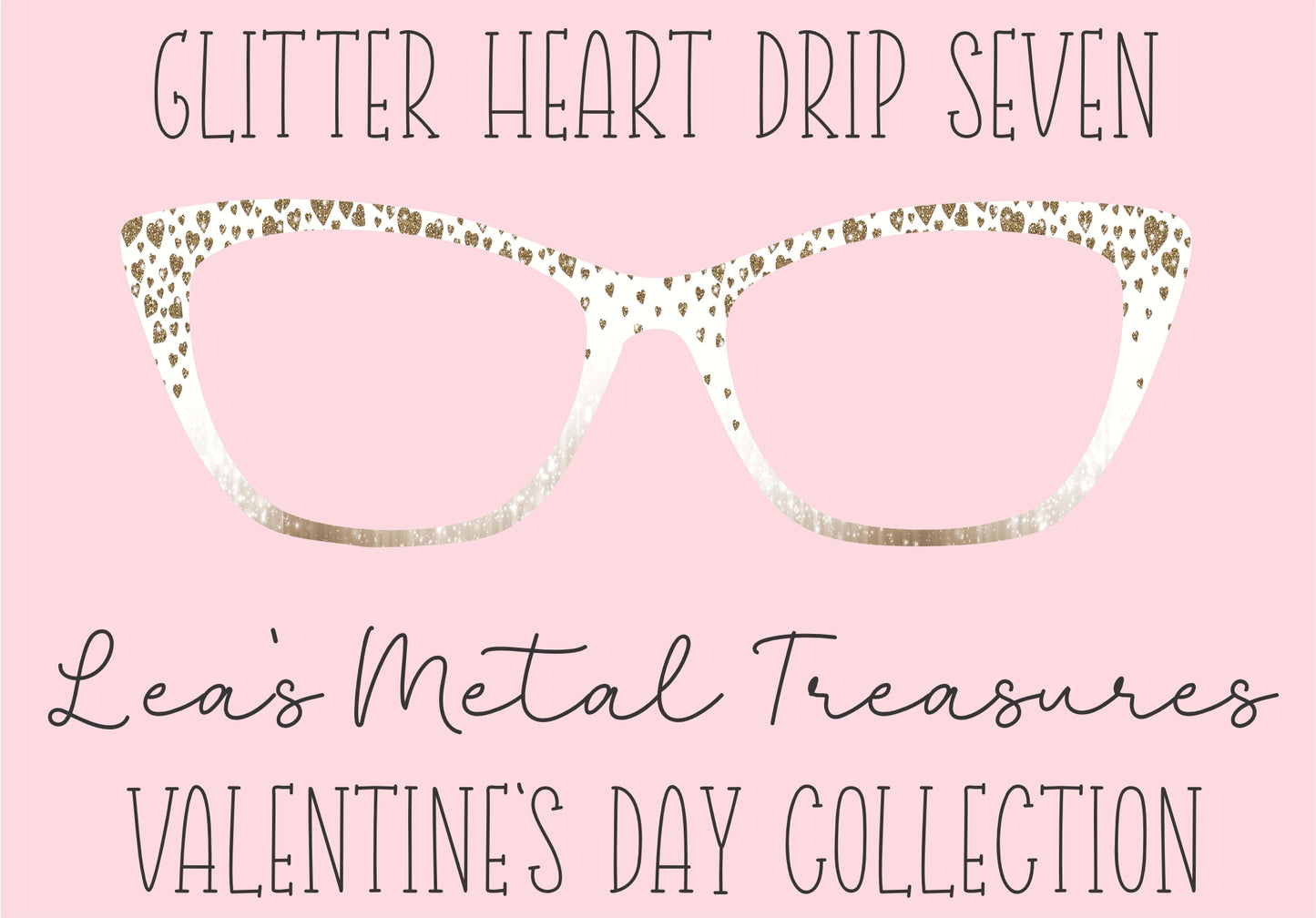 Glitter Heart Drip 7 Eyewear Printed Magnetic Eyeglasses Topper
