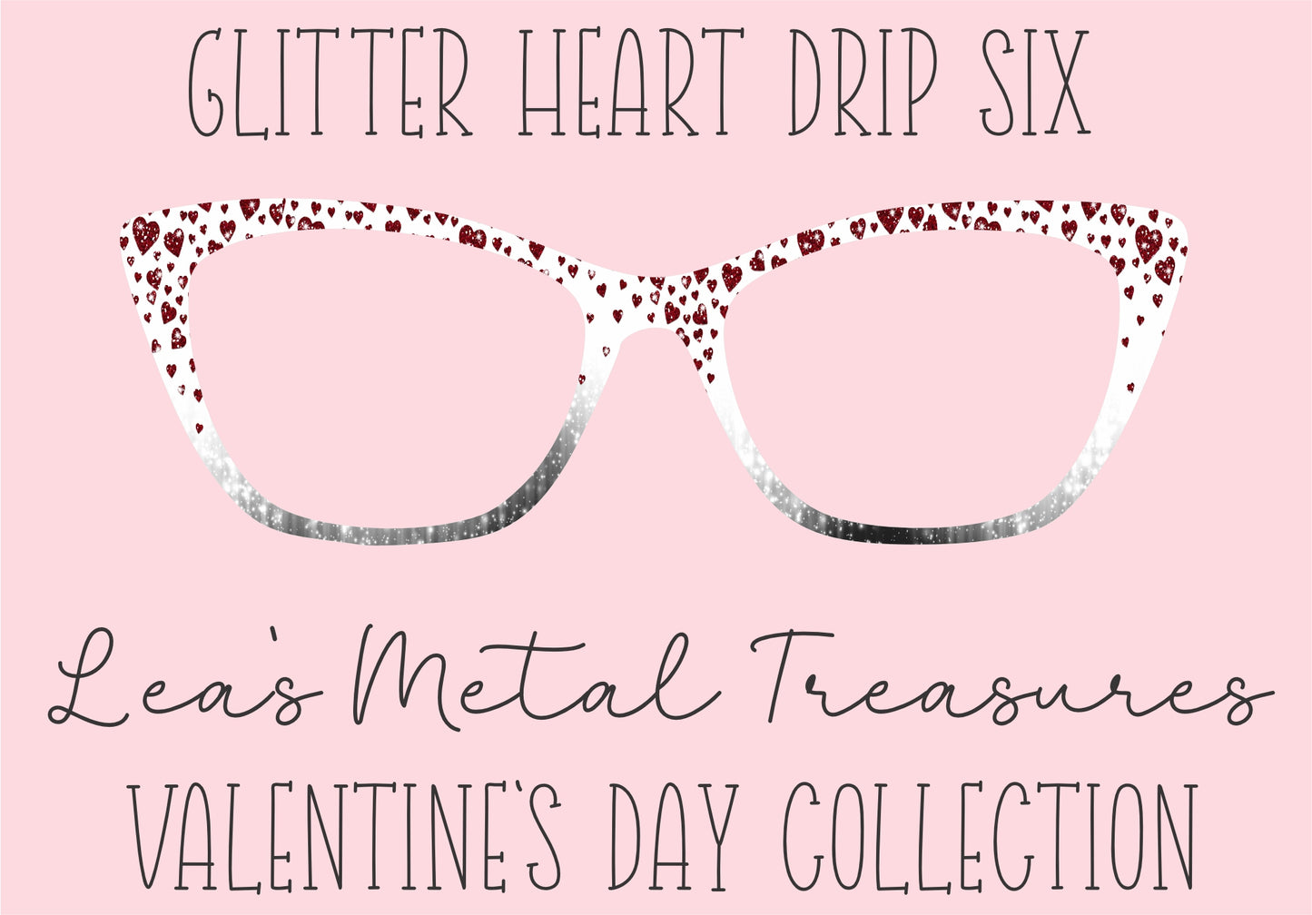 Glitter Heart Drip 6 Eyewear Printed Magnetic Eyeglasses Topper
