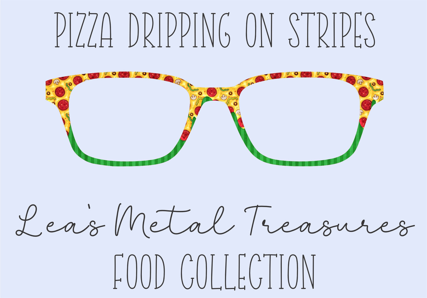 Pizza Dripping on Stripes Eyewear Toppers COMES WITH MAGNETS