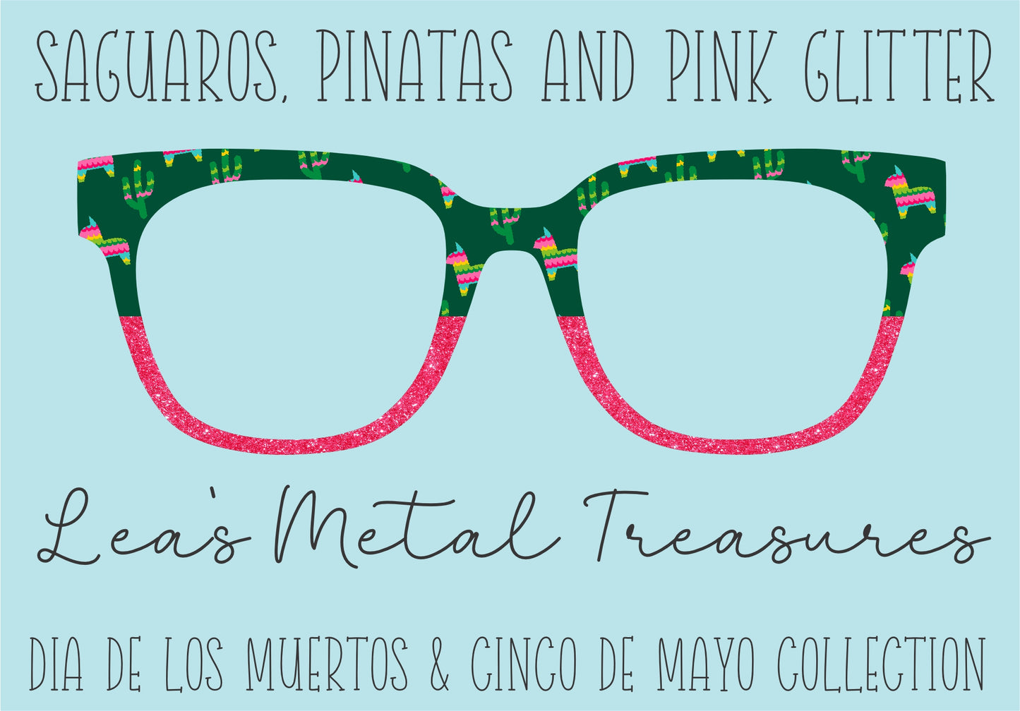 Saguaros pinatas and pink glitter  Eyewear Frame Toppers COMES WITH MAGNETS