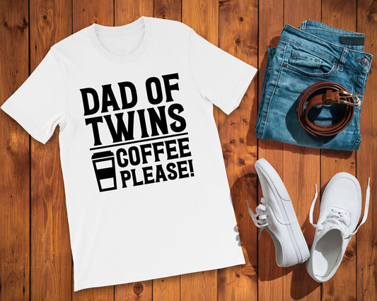 dad of twins - coffee please t-shirt - twin dad shirt - dad of twins shirt - funny twins shirt - dad of twins tshirt - twins father shirt