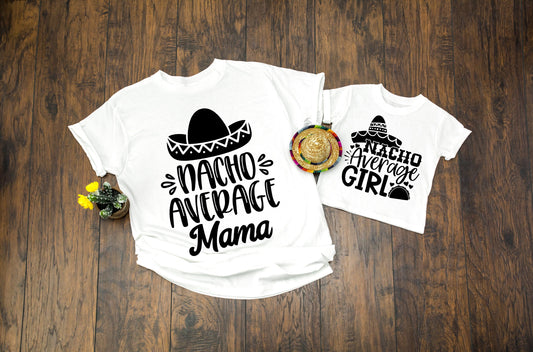 Nacho Average Mama and Nacho Average GIrl Matching t-shirts - Mommy and Me Shirts - Cinco de Mayo shirts - Gift for Mom