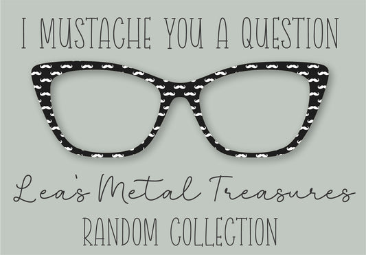 I Mustache You A Question Eyewear Frame Toppers COMES WITH MAGNETS